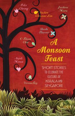 A Monsoon Feast: Short Stories to Celebrate the Cultures of Singapore and Kerala - Agenda Bookshop