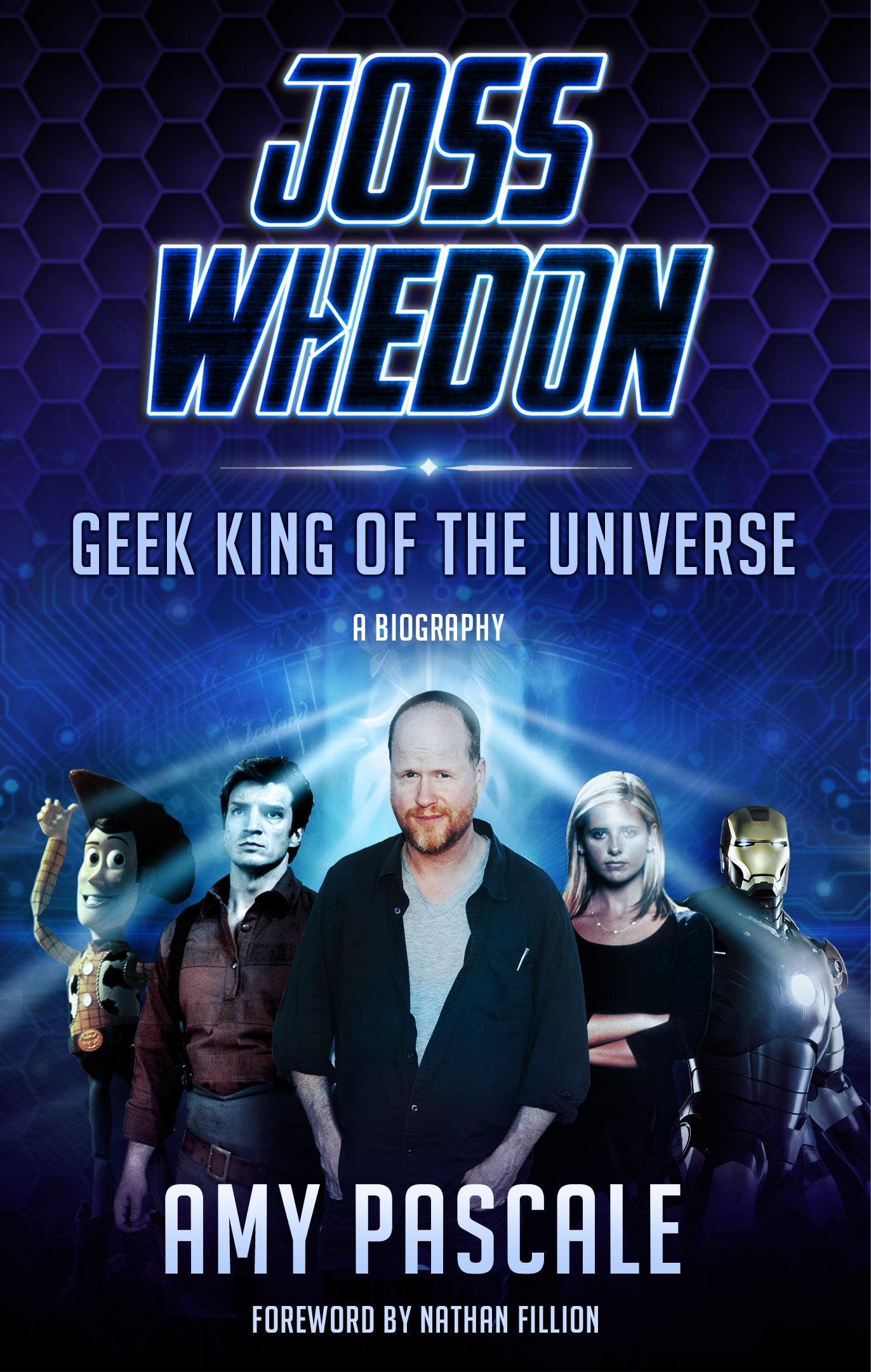 Joss Whedon: Geek King of the Universe : A Biography - Agenda Bookshop
