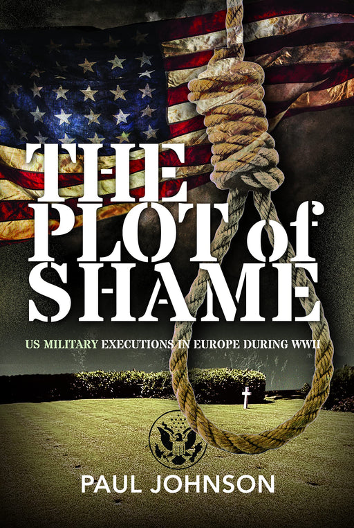 The Plot of Shame: US Military Executions in Europe During WWII - Agenda Bookshop