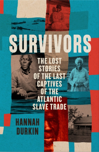 Survivors: The Lost Stories of the Last Captives of the Atlantic Slave Trade - Agenda Bookshop