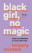 black girl, no magic: essays and reflections on living whilst black - Agenda Bookshop