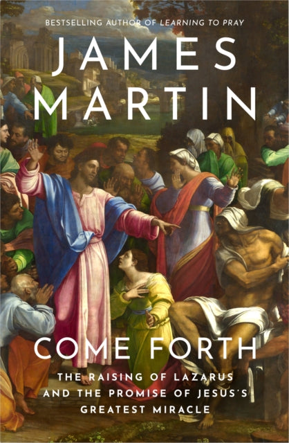 Come Forth: The Raising of Lazarus and the Promise of Jesuss Greatest Miracle - Agenda Bookshop