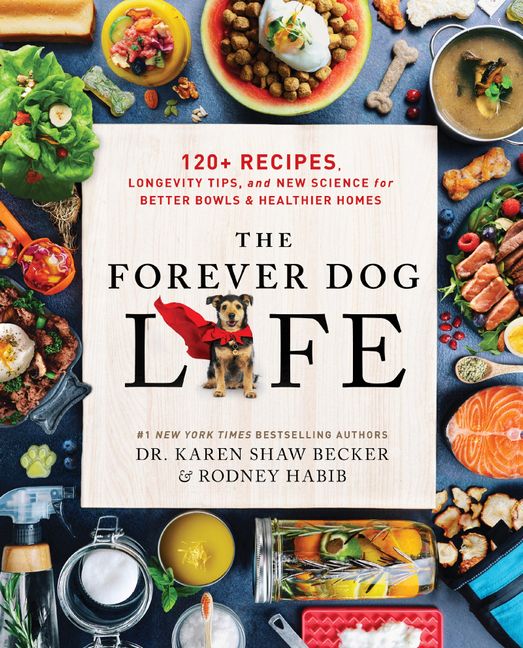 The Forever Dog Life: 120+ Recipes, Longevity Tips, and New Science for Better Bowls and Healthier Homes - Agenda Bookshop