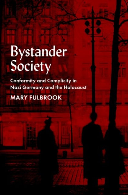 Bystander Society: Conformity and Complicity in Nazi Germany and the Holocaust - Agenda Bookshop