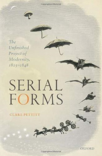 Serial Forms: The Unfinished Project of Modernity, 1815-1848 - Agenda Bookshop