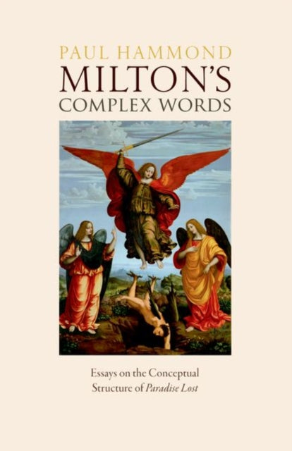 Milton''s Complex Words: Essays on the Conceptual Structure of Paradise Lost - Agenda Bookshop