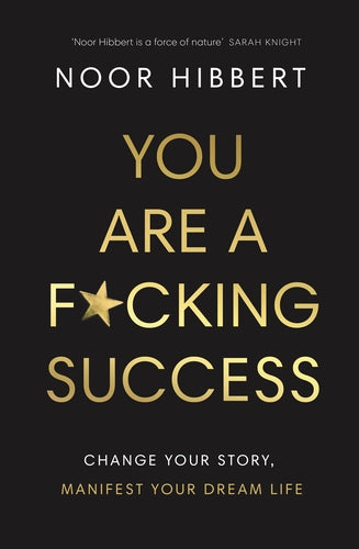 You Are A F*cking Success: Change Your Story. Manifest Your Dream Life - Agenda Bookshop