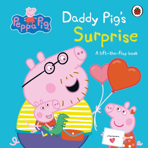 Peppa Pig: Daddy Pig''s Surprise: A Lift-the-Flap Book - Agenda Bookshop