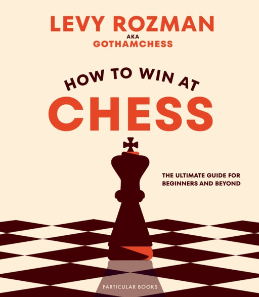 How to Win At Chess: The Ultimate Guide for Beginners and Beyond - Agenda Bookshop