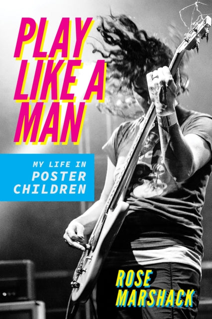 Play Like a Man: My Life in Poster Children - Agenda Bookshop