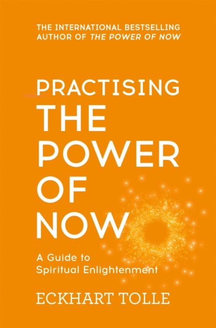 Practising The Power Of Now : Meditations, Exercises and Core Teachings from The Power of Now - Agenda Bookshop