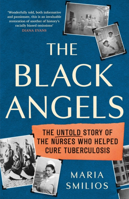 The Black Angels: The Untold Story of the Nurses Who Helped Cure Tuberculosis, as seen on BBC Two Between the Covers - Agenda Bookshop