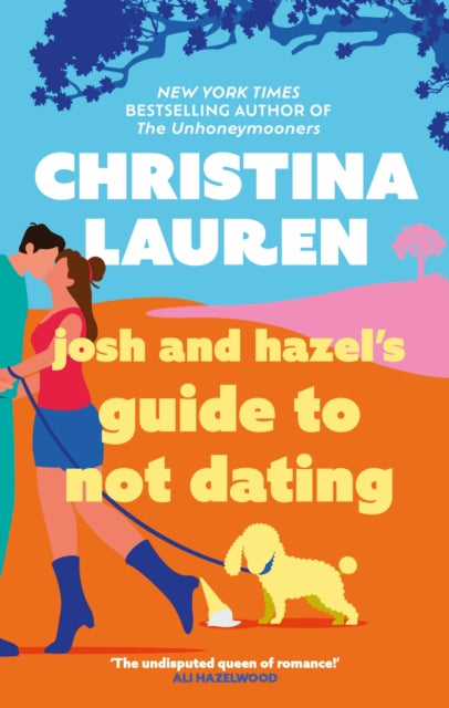 Josh and Hazel's Guide to Not Dating : the perfect laugh out loud, friends to lovers romcom from the author of The Unhoneymooners - Agenda Bookshop