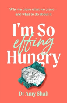 I''m So Effing Hungry: Why we crave what we crave - and what to do about it - Agenda Bookshop