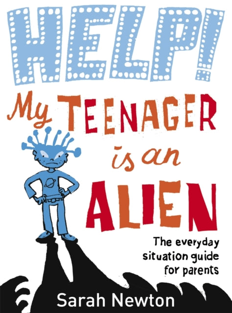 Help! My Teenager is an Alien : The Everyday Situation Guide for Parents - Agenda Bookshop