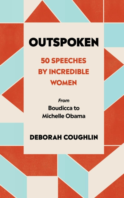 Outspoken : 50 Speeches by Incredible Women from Boudicca to Michelle Obama - Agenda Bookshop