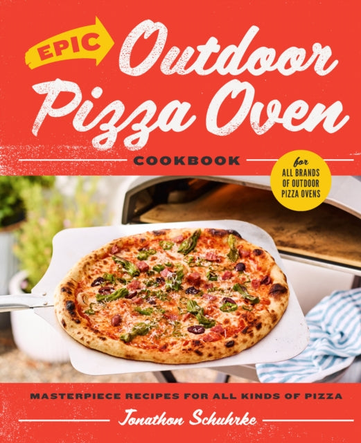 Epic Outdoor Pizza Oven Cookbook: Masterpiece Recipes for All Kinds of Pizza - Agenda Bookshop