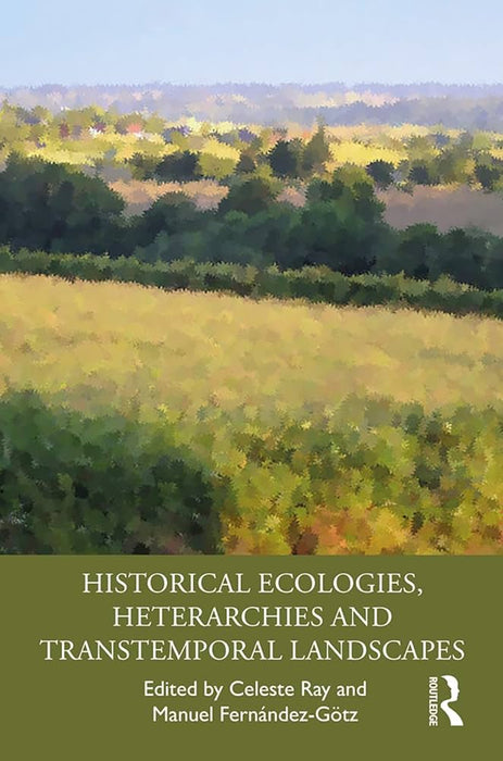 Historical Ecologies, Heterarchies and Transtemporal Landscapes - Agenda Bookshop