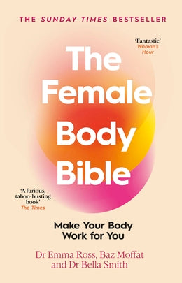 The Female Body Bible: Make Your Body Work For You - Agenda Bookshop