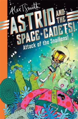 Astrid and the Space Cadets: Attack of the Snailiens! - Agenda Bookshop
