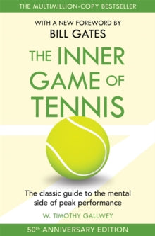 The Inner Game of Tennis: The classic guide to the mental side of peak performance