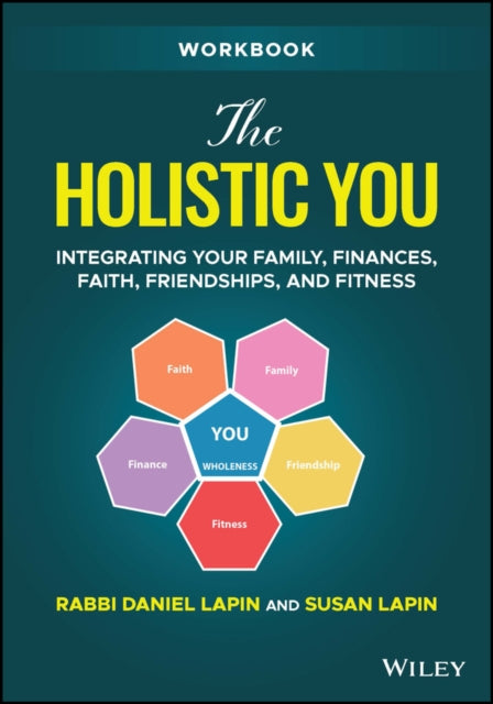 The Holistic You Workbook: Integrating Your Family, Finances, Faith, Friendships, and Fitness - Agenda Bookshop