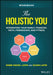 The Holistic You Workbook: Integrating Your Family, Finances, Faith, Friendships, and Fitness - Agenda Bookshop