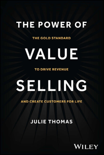 The Power of Value Selling: The Gold Standard to Drive Revenue and Create Customers for Life - Agenda Bookshop