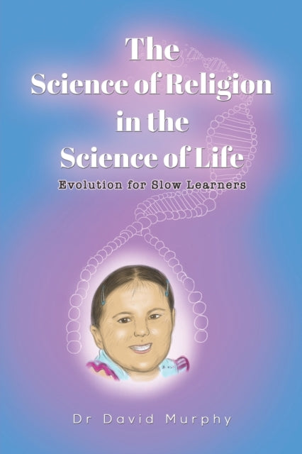 The Science of Religion in the Science of Life: Evolution for Slow Learners - Agenda Bookshop