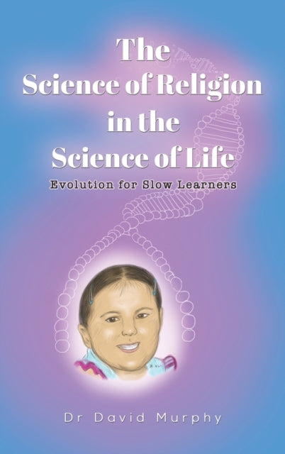 The Science of Religion in the Science of Life: Evolution for Slow Learners - Agenda Bookshop