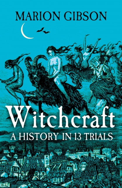 Witchcraft: A History in Thirteen Trials - Agenda Bookshop