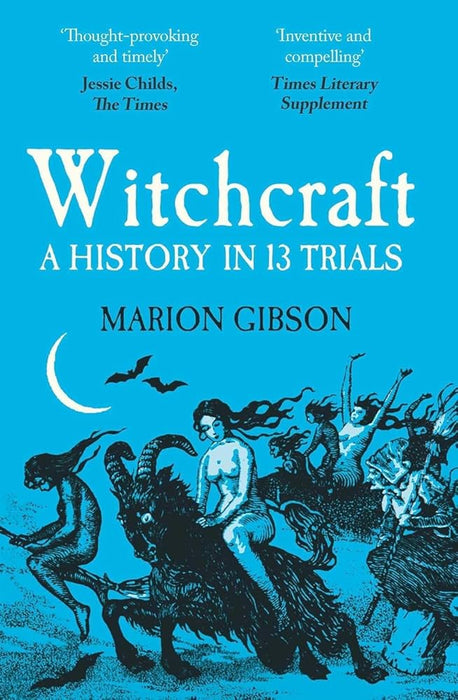 Witchcraft: A History in Thirteen Trials