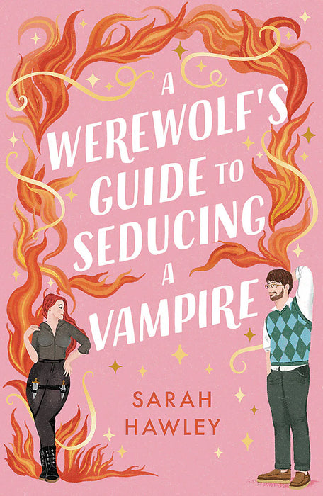 A Werewolf''s Guide to Seducing a Vampire: Whimsically sexy, charmingly romantic, and magically hilarious. Ali Hazelwood