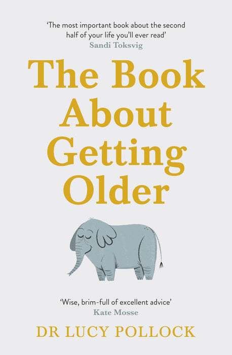 The Book About Getting Older: The essential comforting guide to ageing with wise advice for the highs and lows