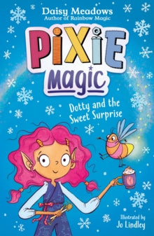 Pixie Magic: Dotty and the Sweet Surprise: Book 2 - Agenda Bookshop