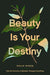Beauty Is Your Destiny: How the Promise of Splendor Changes Everything - Agenda Bookshop