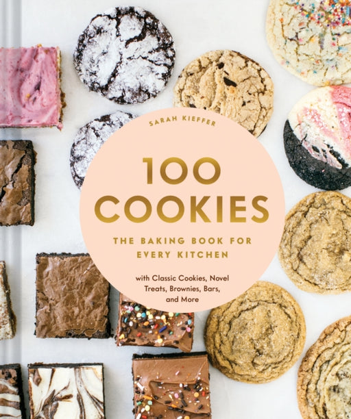 100 Cookies: The Baking Book for Every Kitchen, with Classic Cookies, Novel Treats, Brownies, Bars, and More - Agenda Bookshop
