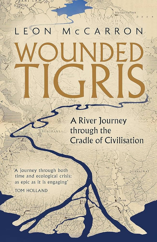 Wounded Tigris: A River Journey through the Cradle of Civilisation - Agenda Bookshop