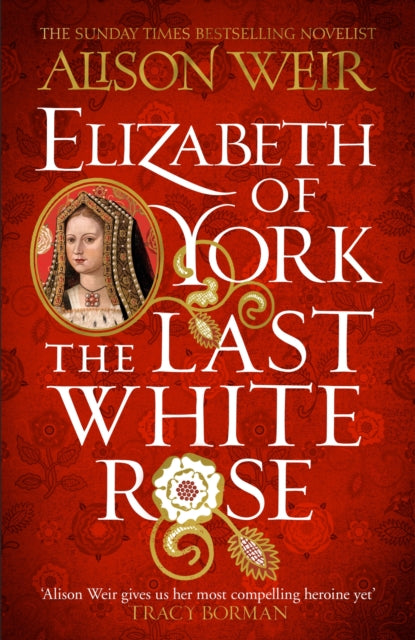 Elizabeth of York: The Last White Rose: Tudor Rose Novel 1 - Agenda Bookshop