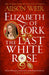 Elizabeth of York: The Last White Rose: Tudor Rose Novel 1 - Agenda Bookshop