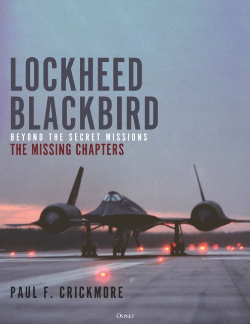 Lockheed Blackbird: Beyond the Secret Missions  The Missing Chapters - Agenda Bookshop