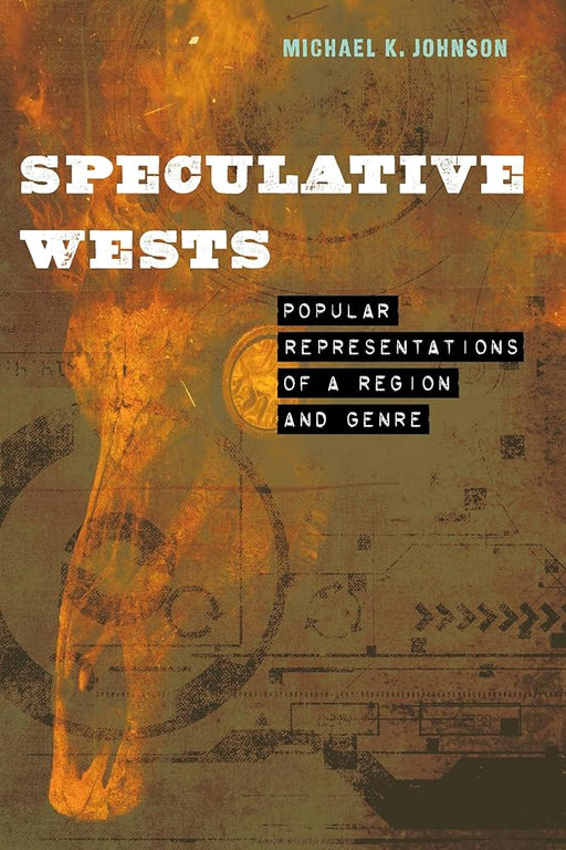 Speculative Wests: Popular Representations of a Region and Genre - Agenda Bookshop