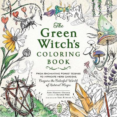 The Green Witch''s Coloring Book: From Enchanting Forest Scenes to Intricate Herb Gardens, Conjure the Colorful World of Natural Magic - Agenda Bookshop