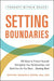 Setting Boundaries: 100 Ways to Protect Yourself, Strengthen Your Relationships, and Build the Life You WantStarting Now! - Agenda Bookshop