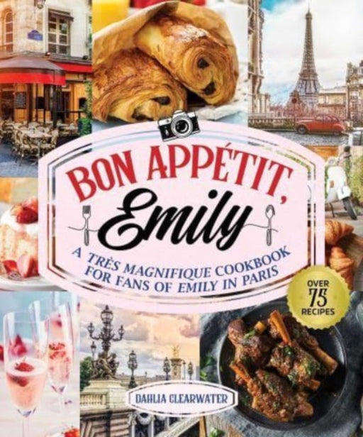 Bonjour Emily: An Unofficial Cookbook for Fans of Emily in Paris - Agenda Bookshop