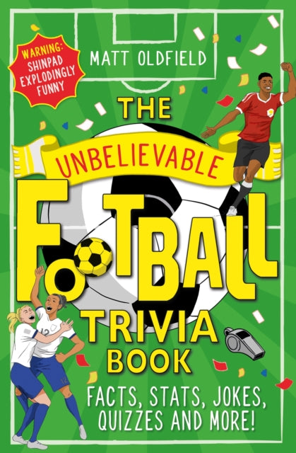 The Unbelievable Football Trivia Book: Facts, Stats, Jokes, Quizzes and More! - Agenda Bookshop