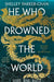 He Who Drowned the World: the epic sequel to the Sunday Times bestselling historical fantasy She Who Became the Sun - Agenda Bookshop