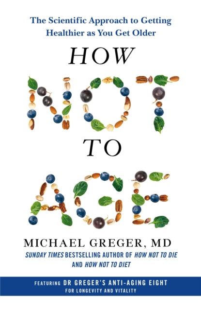 How Not to Age: The Scientific Approach to Getting Healthier as You Get Older - Agenda Bookshop