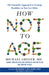 How Not to Age: The Scientific Approach to Getting Healthier as You Get Older - Agenda Bookshop
