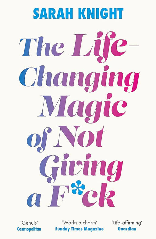 The Life-Changing Magic of Not Giving a F**k: The bestselling book everyone is talking about - Agenda Bookshop